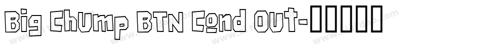 Big Chump BTN Cond Out字体转换